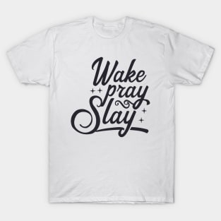 Wake Pray Slay T-Shirt